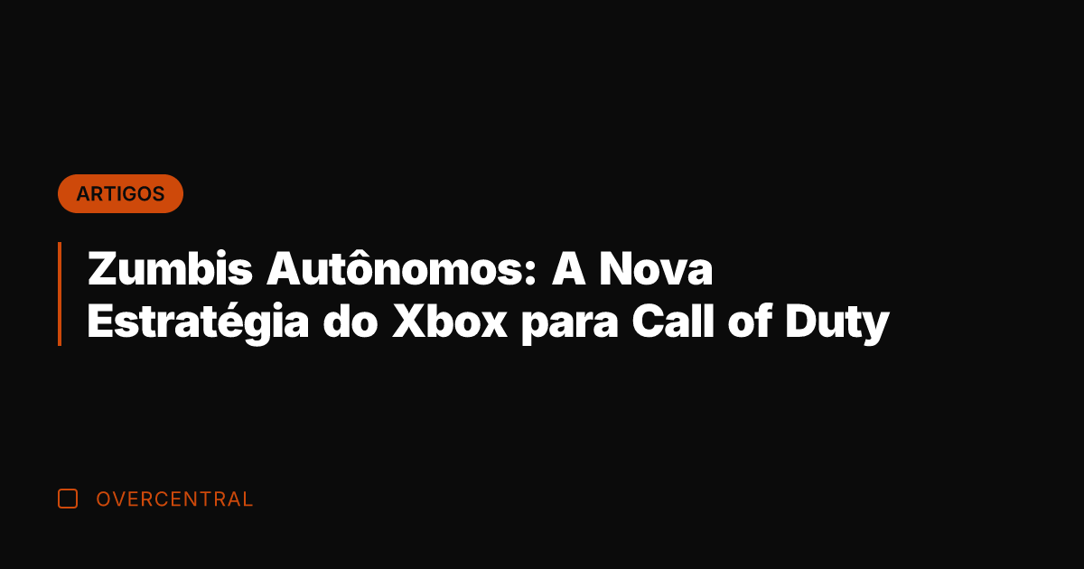 Zumbis Autônomos: A Nova Estratégia do Xbox para Call of Duty
