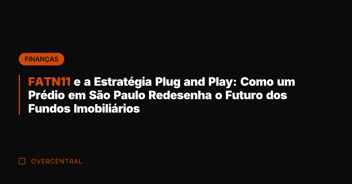 FATN11 e a Estratégia Plug and Play: Como um Prédio em São