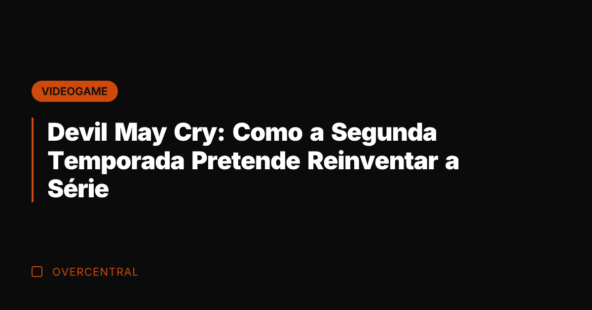Devil May Cry: Como a Segunda Temporada Pretende Reinventar a Série