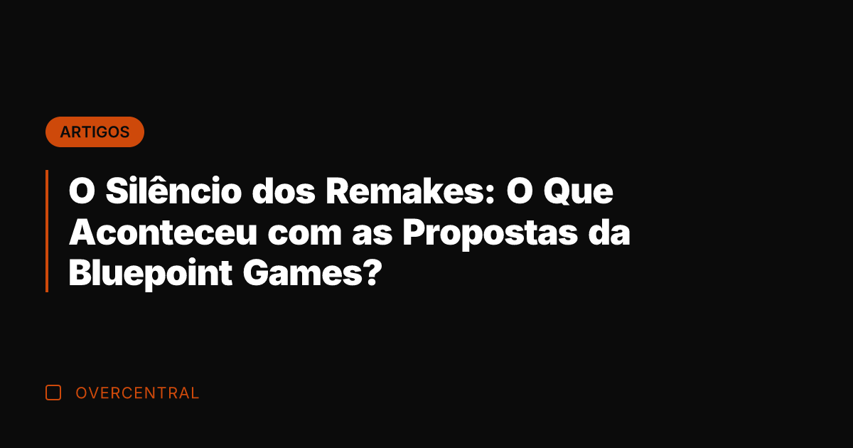 O Silêncio dos Remakes: O Que Aconteceu com as Propostas da Bluepoint