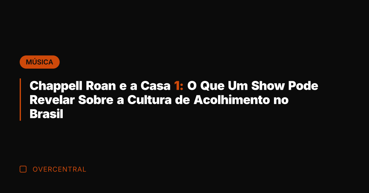 Chappell Roan e a Casa 1: O Que Um Show Pode Revelar