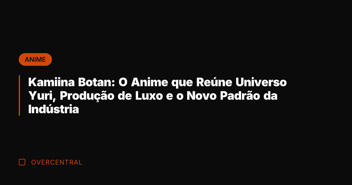 Kamiina Botan: O Anime que Reúne Universo Yuri, Produção de Luxo e