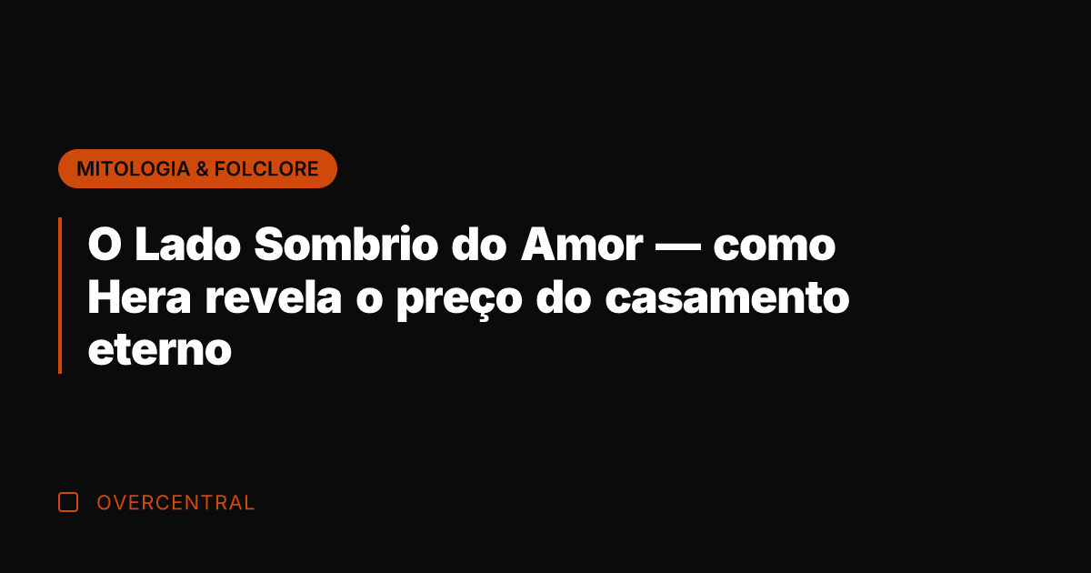 O Lado Sombrio do Amor — como Hera revela o preço do