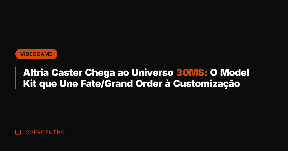 Altria Caster Chega ao Universo 30MS: O Model Kit que Une Fate/Grand