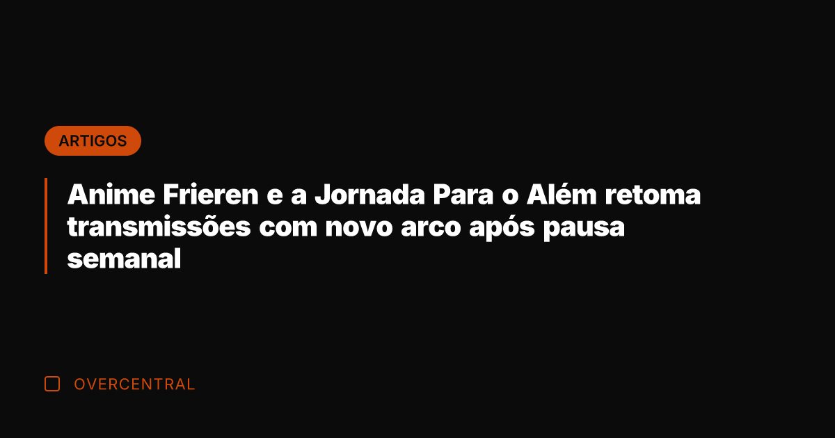 Anime Frieren e a Jornada Para o Além retoma transmissões com novo