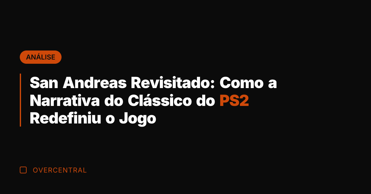 San Andreas Revisitado: Como a Narrativa do Clássico do PS2 Redefiniu o