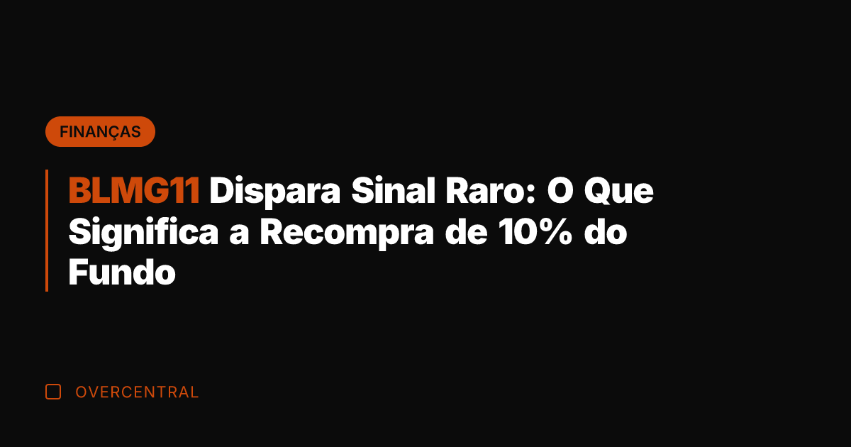 BLMG11 Dispara Sinal Raro: O Que Significa a Recompra de 10% do
