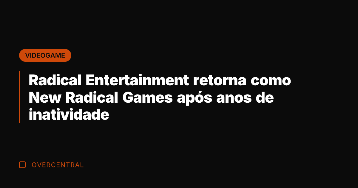 Radical Entertainment retorna como New Radical Games após anos de inatividade