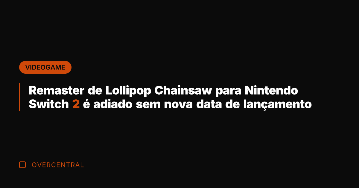 Remaster de Lollipop Chainsaw para Nintendo Switch 2 é adiado sem nova