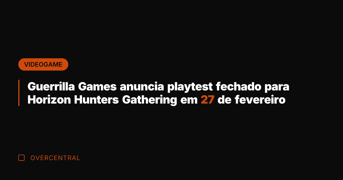 Guerrilla Games anuncia playtest fechado para Horizon Hunters Gathering em 27 de