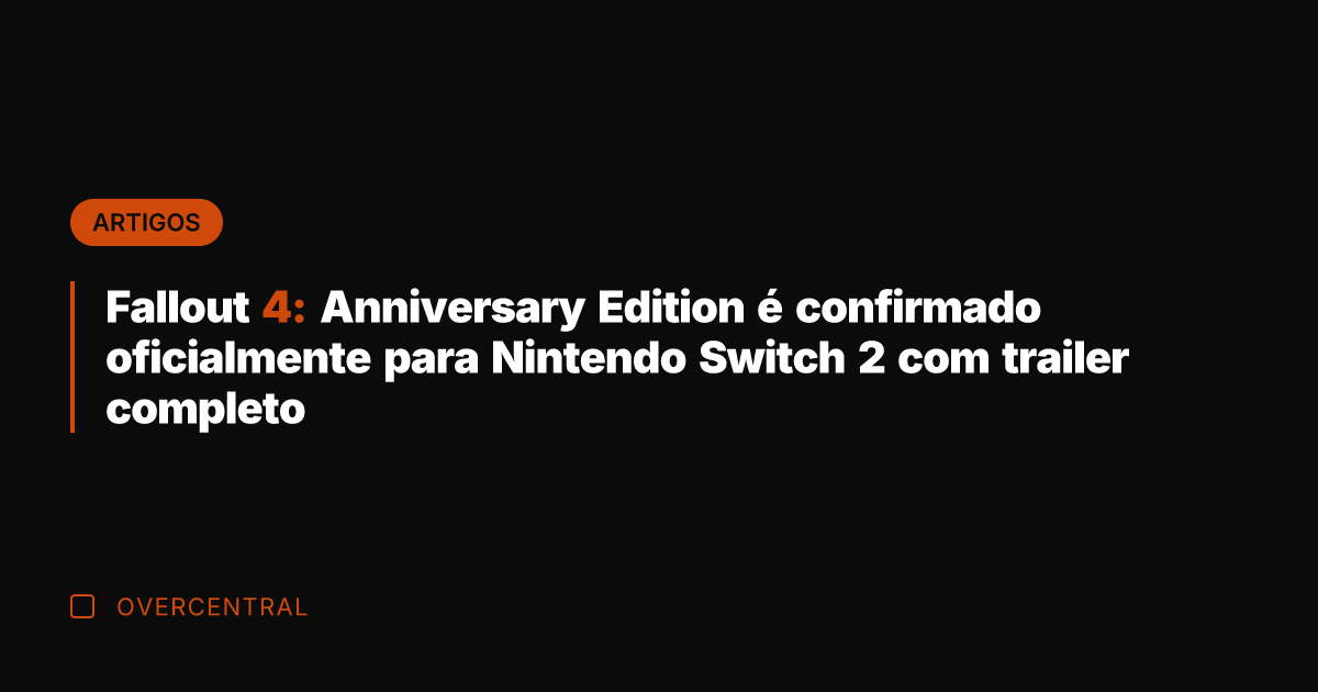 Fallout 4: Anniversary Edition é confirmado oficialmente para Nintendo Switch 2 com