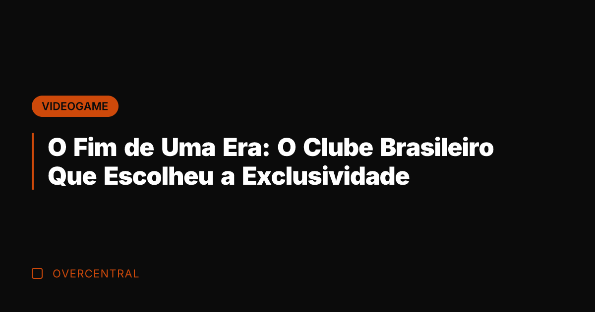 O Fim de Uma Era: O Clube Brasileiro Que Escolheu a Exclusividade
