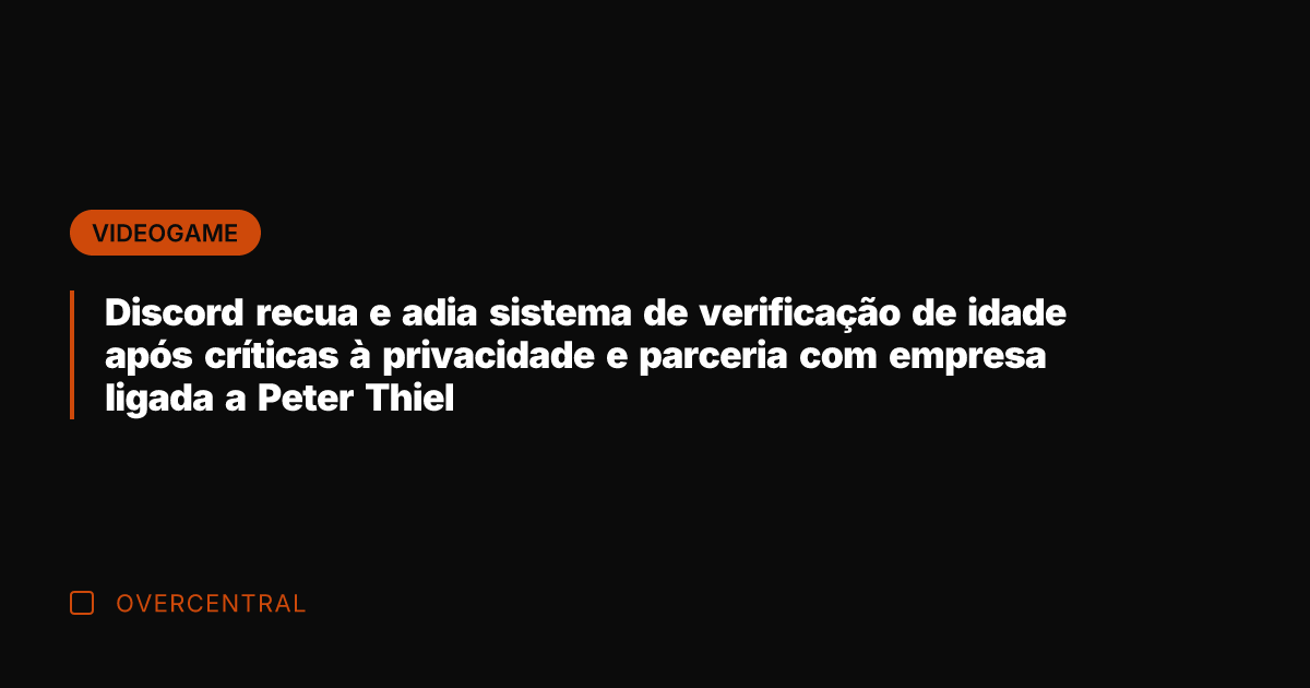 Discord recua e adia sistema de verificação de idade após críticas à