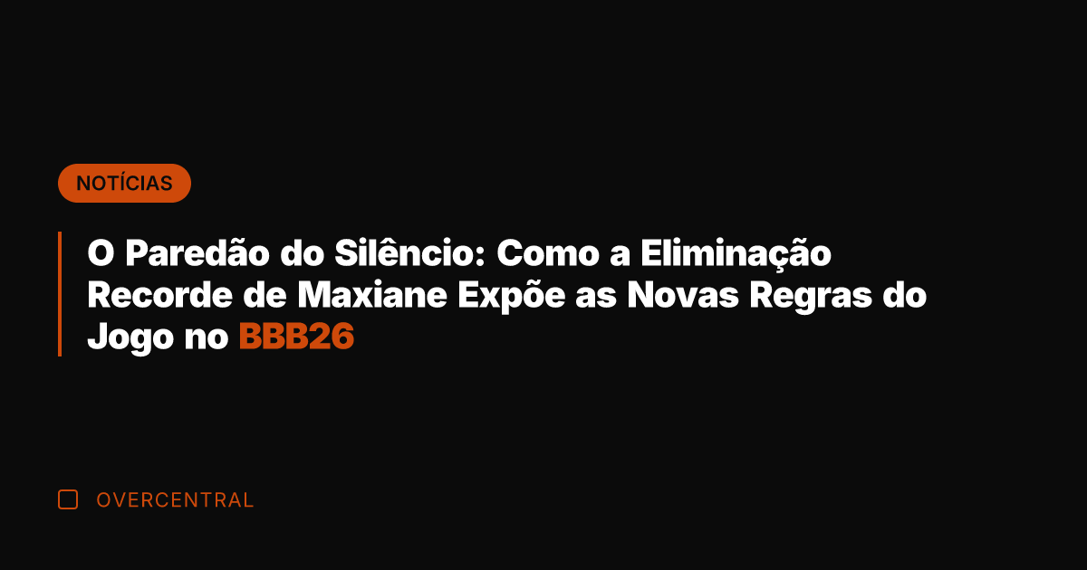 O Paredão do Silêncio: Como a Eliminação Recorde de Maxiane Expõe as