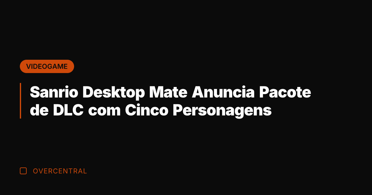 Sanrio Desktop Mate Anuncia Pacote de DLC com Cinco Personagens