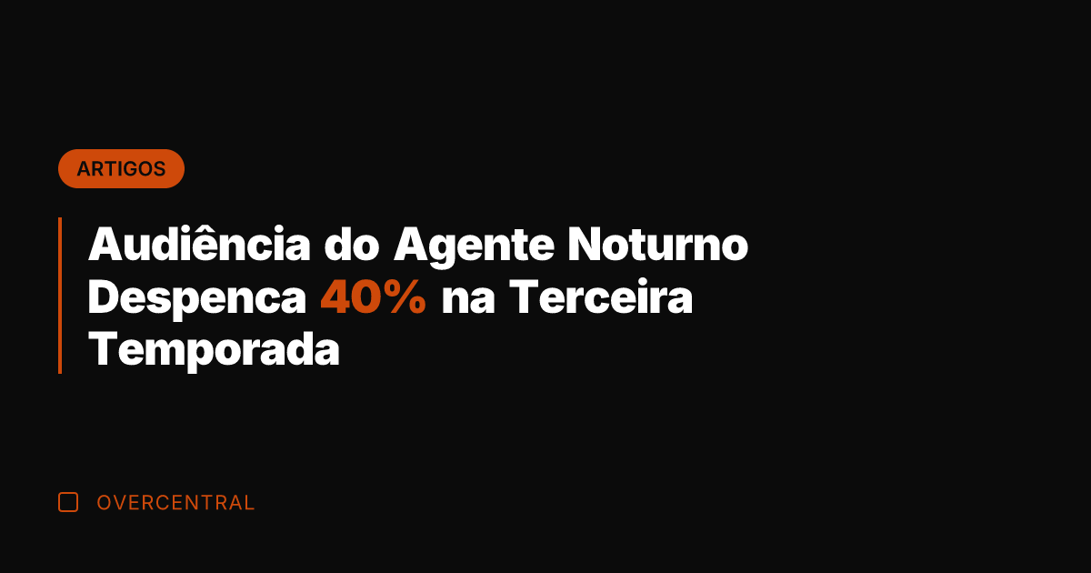 Audiência do Agente Noturno Despenca 40% na Terceira Temporada