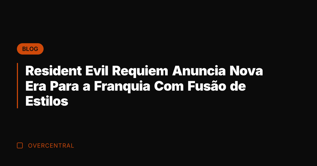 Resident Evil Requiem Anuncia Nova Era Para a Franquia Com Fusão de
