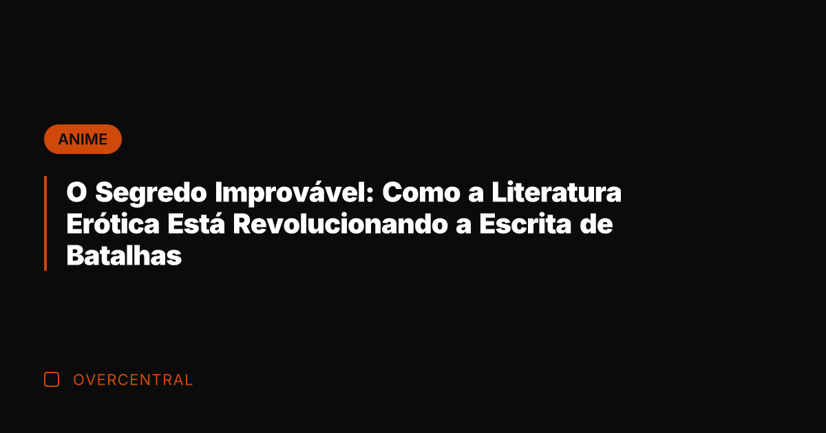 O Segredo Improvável: Como a Literatura Erótica Está Revolucionando a Escrita de