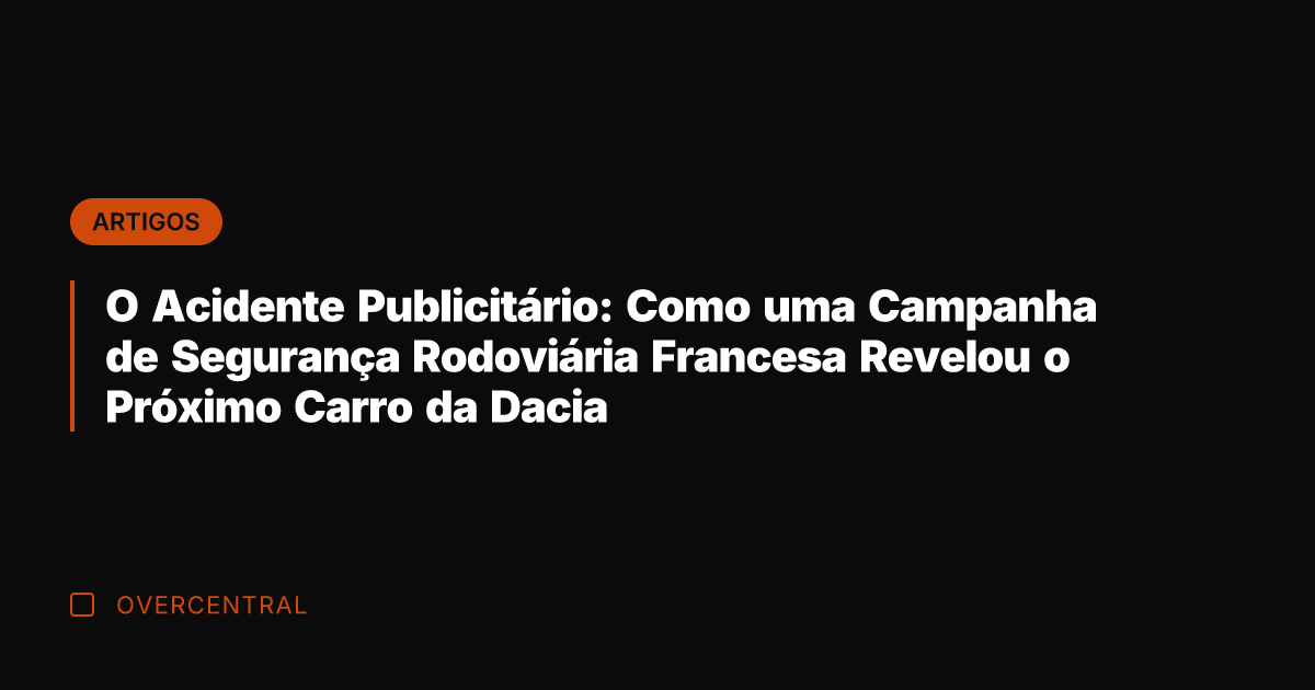 O Acidente Publicitário: Como uma Campanha de Segurança Rodoviária Francesa Revelou o