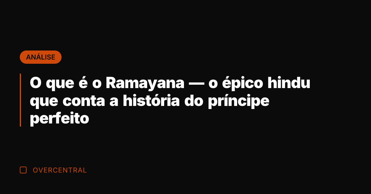 O que é o Ramayana — o épico hindu que conta a
