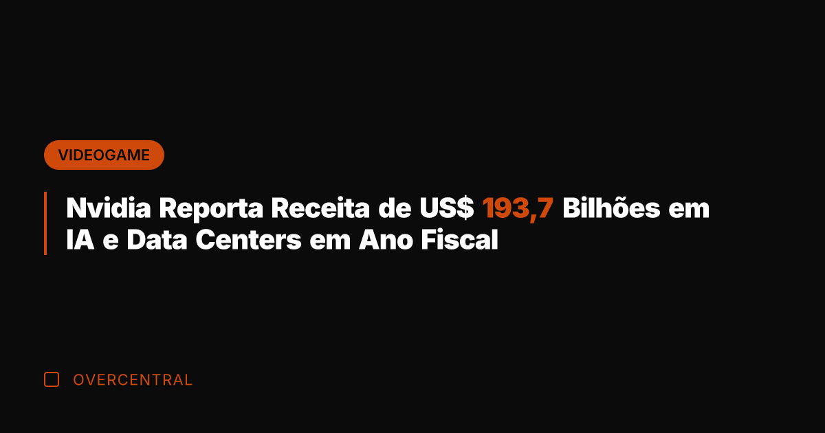 Nvidia Reporta Receita de US$ 193,7 Bilhões em IA e Data Centers