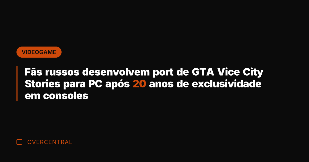Fãs russos desenvolvem port de GTA Vice City Stories para PC após