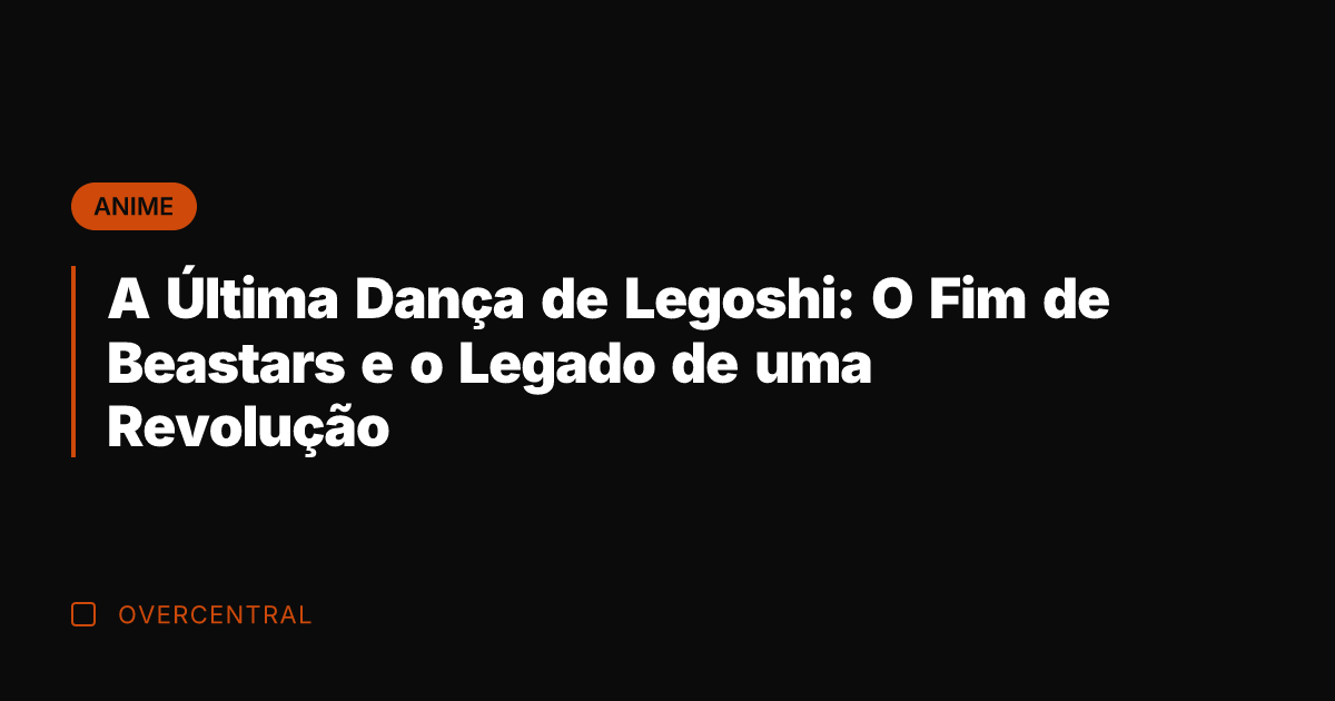 A Última Dança de Legoshi: O Fim de Beastars e o Legado