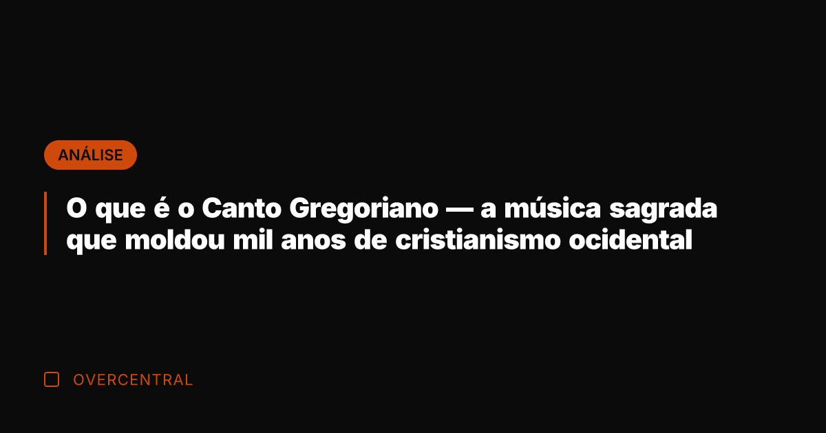 O que é o Canto Gregoriano — a música sagrada que moldou