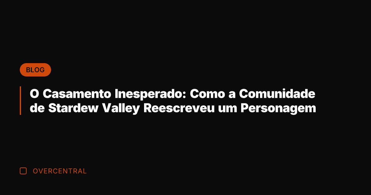 O Casamento Inesperado: Como a Comunidade de Stardew Valley Reescreveu um Personagem