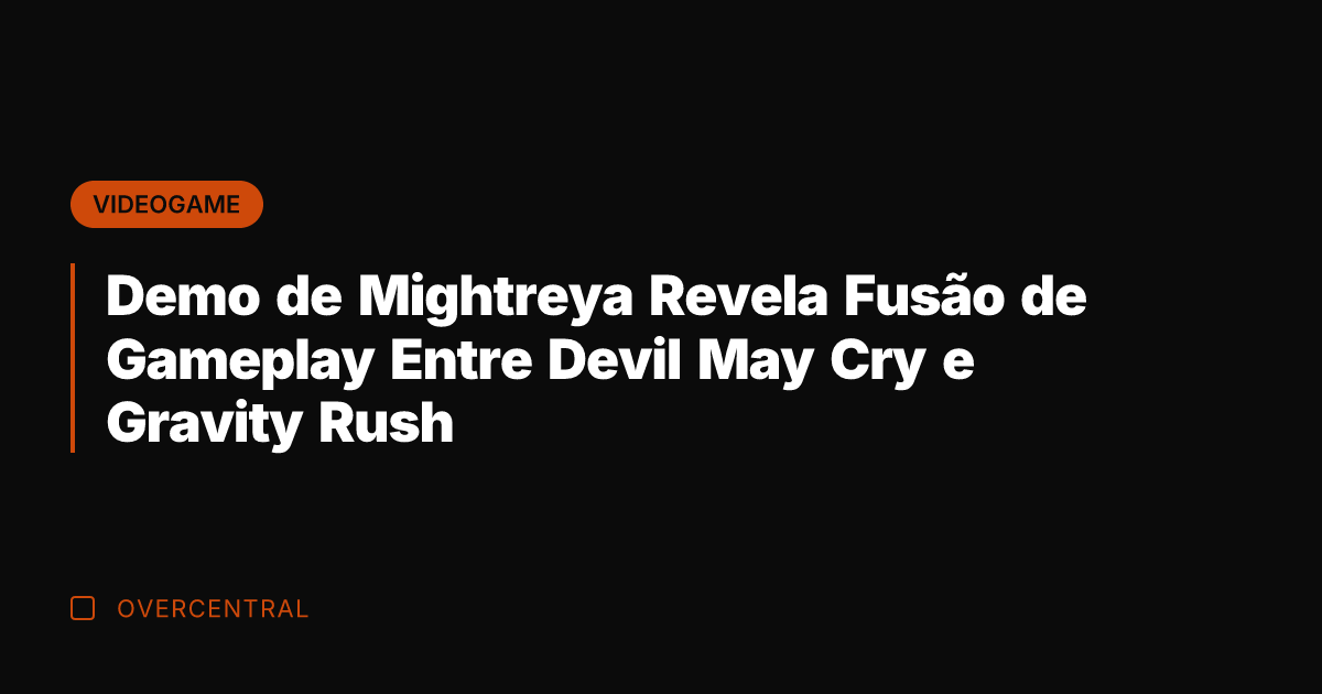 Demo de Mightreya Revela Fusão de Gameplay Entre Devil May Cry e