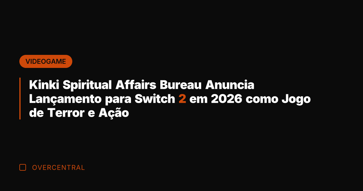Kinki Spiritual Affairs Bureau Anuncia Lançamento para Switch 2 em 2026 como