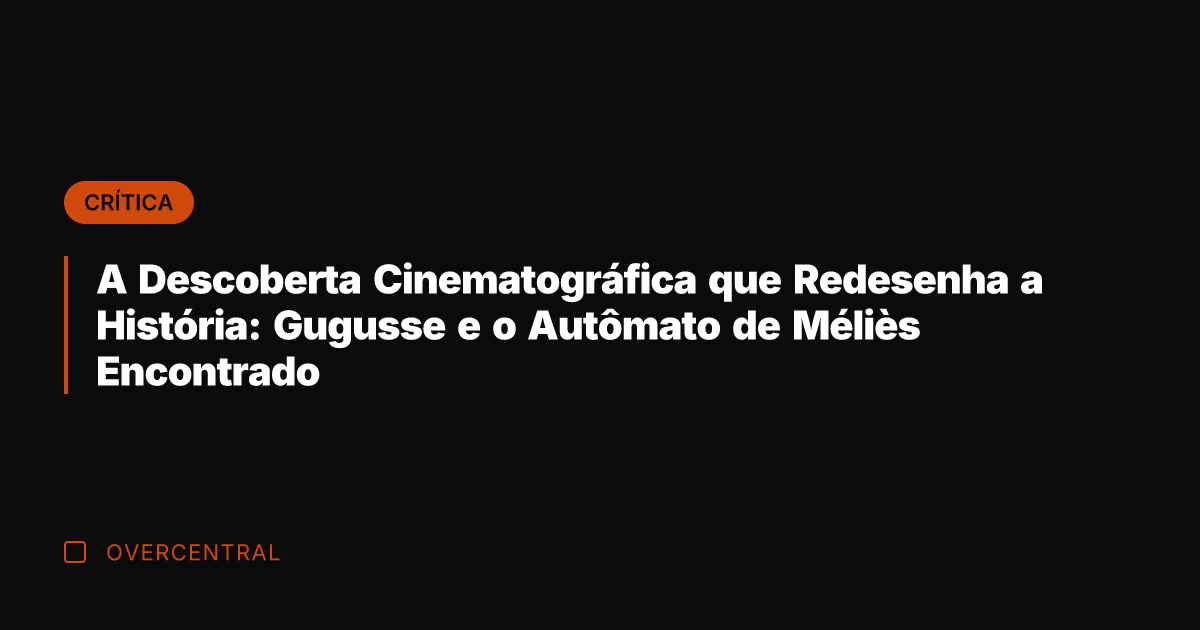 A Descoberta Cinematográfica que Redesenha a História: Gugusse e o Autômato de