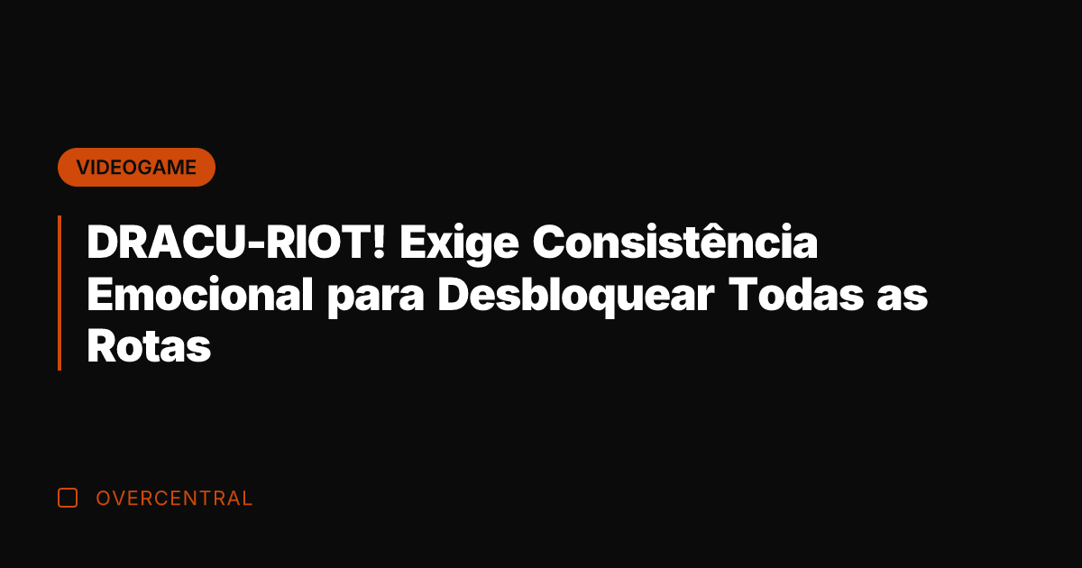 DRACU-RIOT! Exige Consistência Emocional para Desbloquear Todas as Rotas