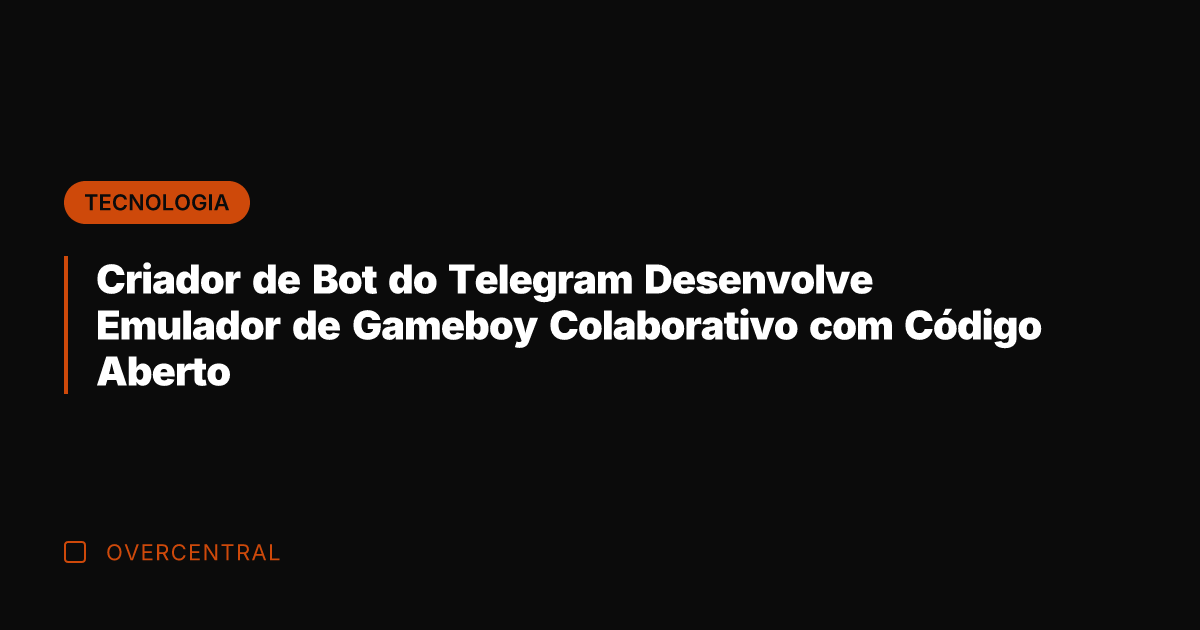 Criador de Bot do Telegram Desenvolve Emulador de Gameboy Colaborativo com Código