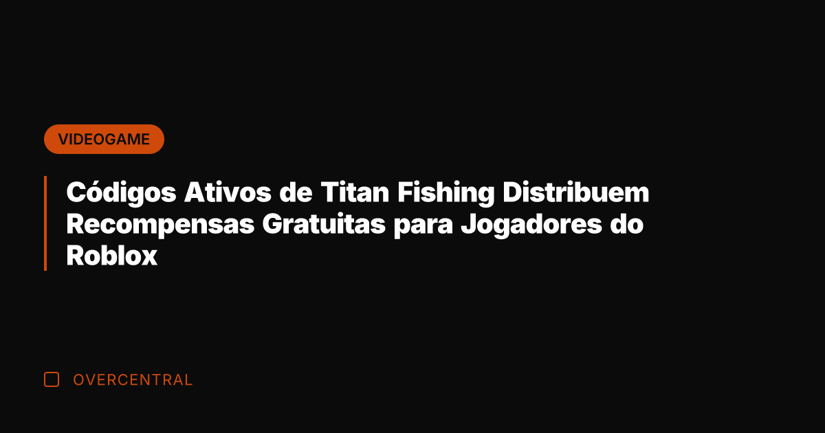 Códigos Ativos de Titan Fishing Distribuem Recompensas Gratuitas para Jogadores do Roblox