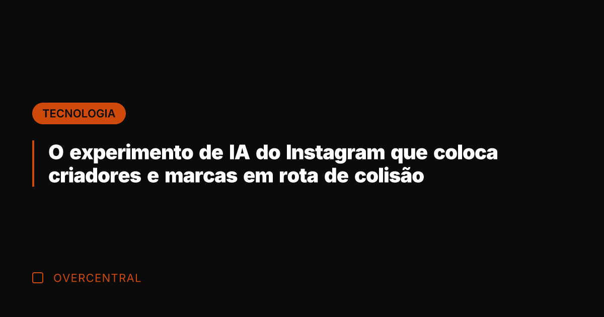 O experimento de IA do Instagram que coloca criadores e marcas em