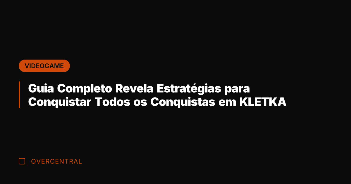 Guia Completo Revela Estratégias para Conquistar Todos os Conquistas em KLETKA