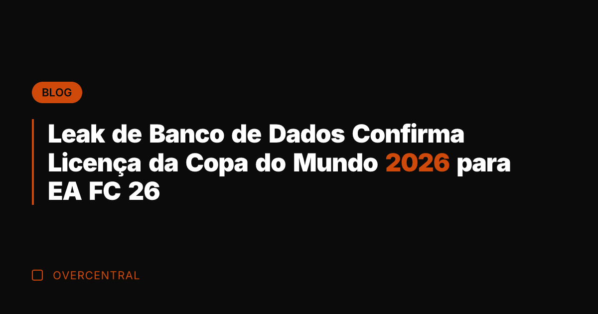 Leak de Banco de Dados Confirma Licença da Copa do Mundo 2026
