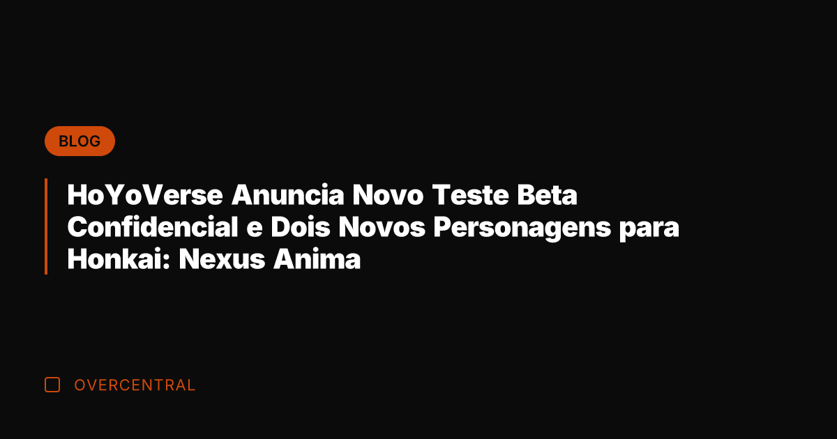 HoYoVerse Anuncia Novo Teste Beta Confidencial e Dois Novos Personagens para Honkai: