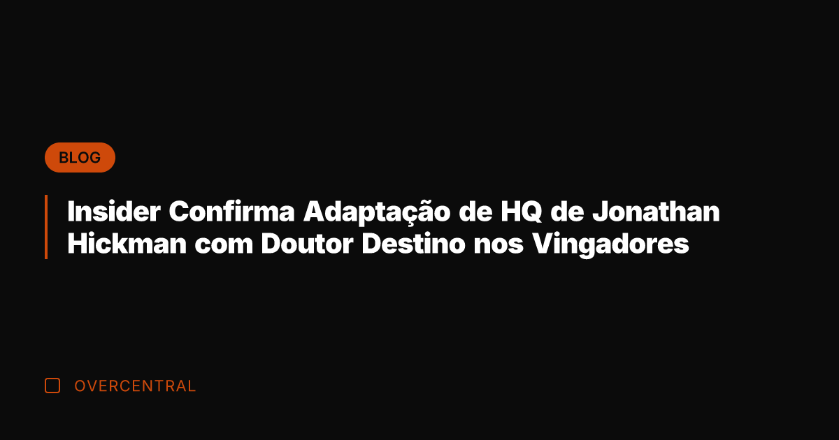 Insider Confirma Adaptação de HQ de Jonathan Hickman com Doutor Destino nos