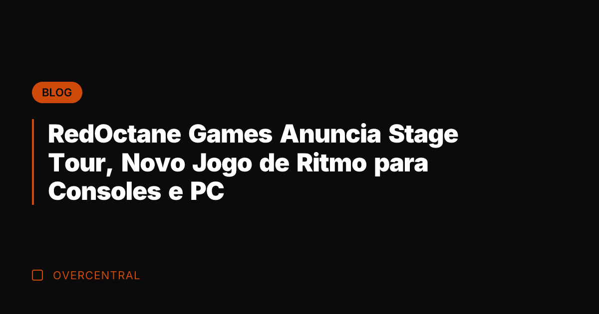 RedOctane Games Anuncia Stage Tour, Novo Jogo de Ritmo para Consoles e