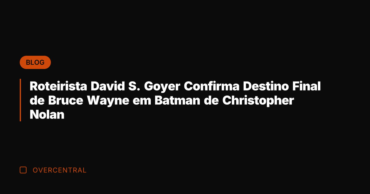 Roteirista David S. Goyer Confirma Destino Final de Bruce Wayne em Batman