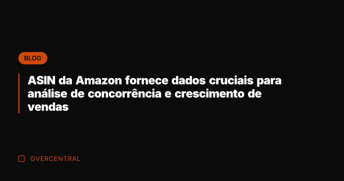 ASIN da Amazon fornece dados cruciais para análise de concorrência e crescimento