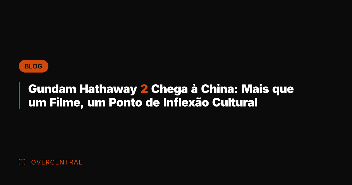 Gundam Hathaway 2 Chega à China: Mais que um Filme, um Ponto