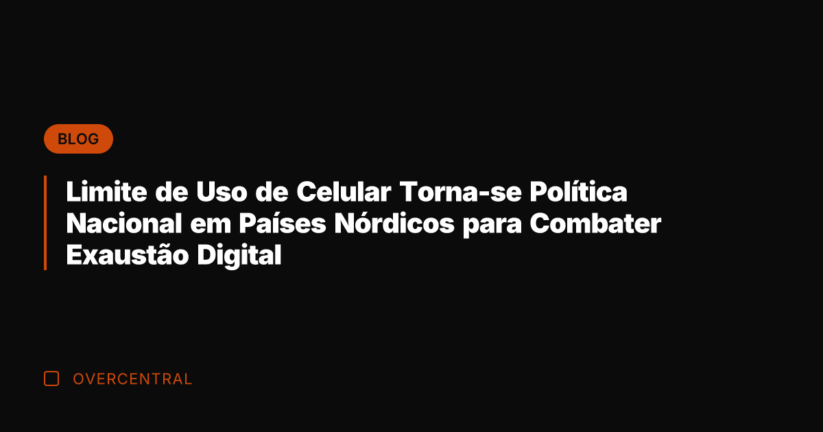 Limite de Uso de Celular Torna-se Política Nacional em Países Nórdicos para