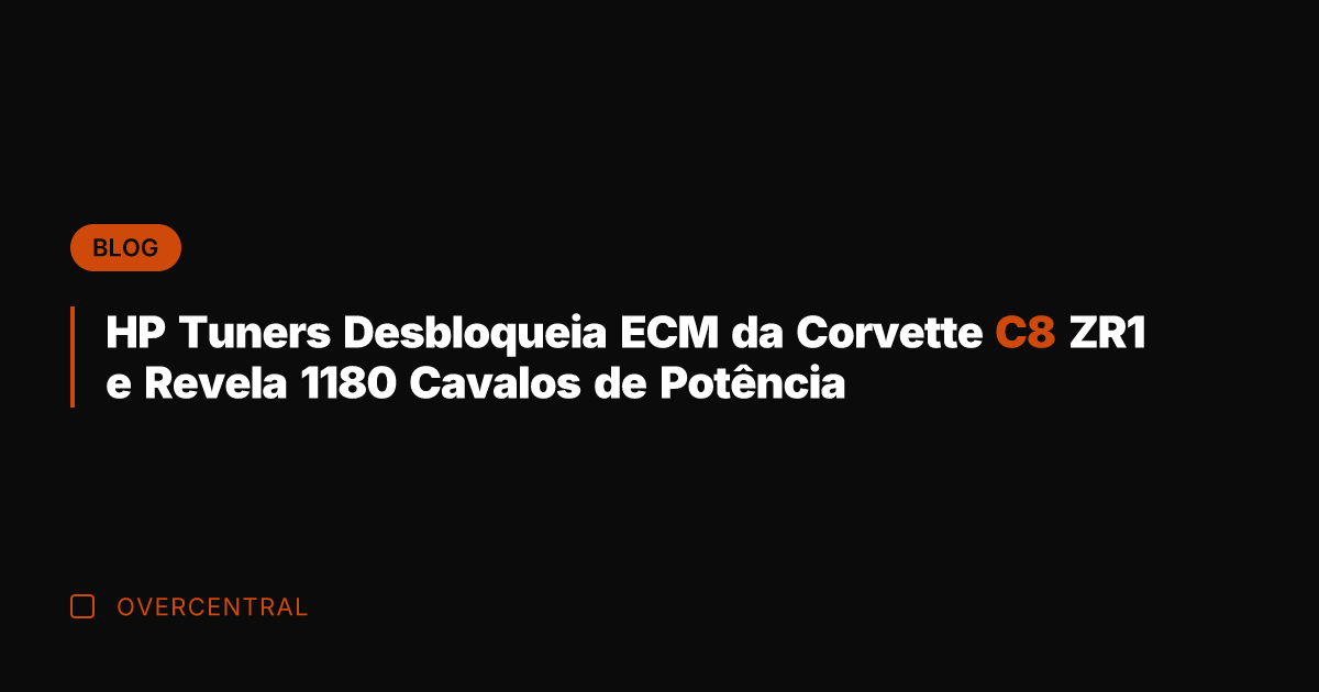 HP Tuners Desbloqueia ECM da Corvette C8 ZR1 e Revela 1180 Cavalos