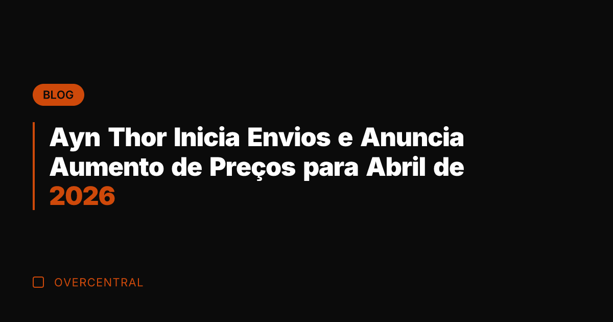 Ayn Thor Inicia Envios e Anuncia Aumento de Preços para Abril de