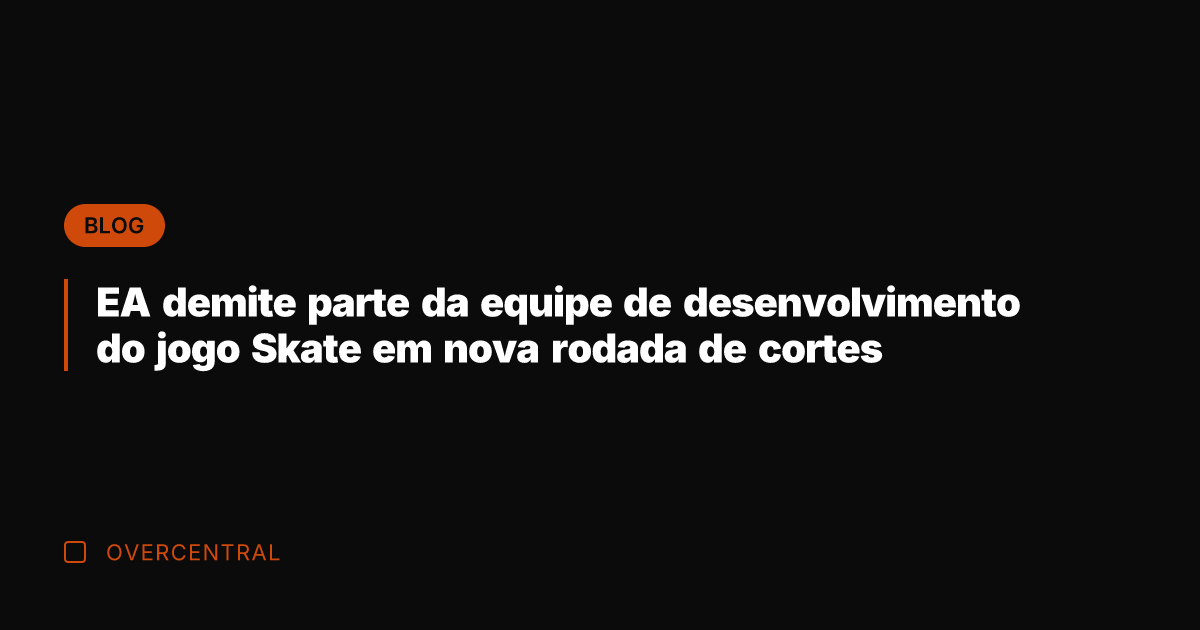 EA demite parte da equipe de desenvolvimento do jogo Skate em nova