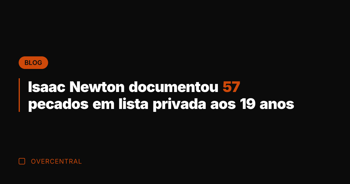 Isaac Newton documentou 57 pecados em lista privada aos 19 anos