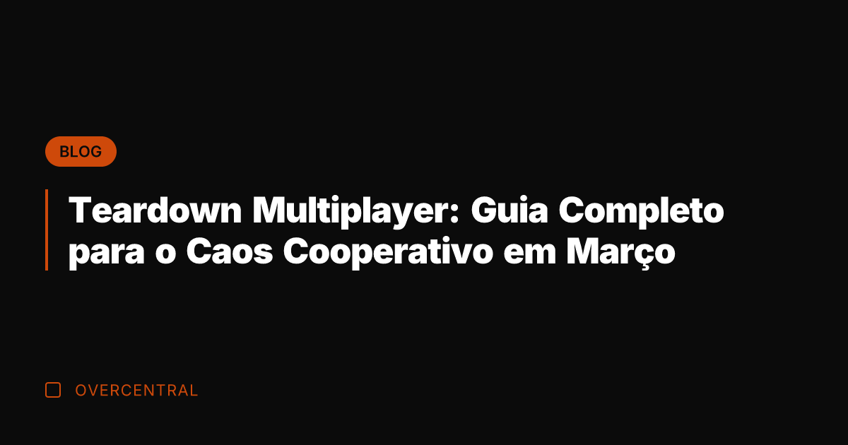 Teardown Multiplayer: Guia Completo para o Caos Cooperativo em Março